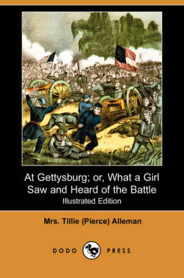 At Gettysburg; Or, What a Girl Saw and Heard of the Battle (Illustrated Edition) (Dodo Press) (Paperback)