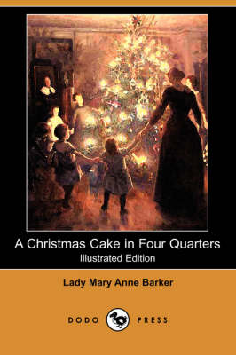 A Christmas Cake in Four Quarters (Illustrated Edition) (Dodo Press) (Paperback)