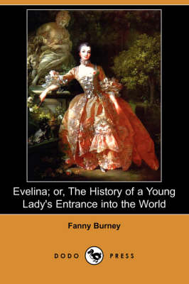 Evelina; Or, the History of a Young Lady's Entrance Into the World (Dodo Press) (Paperback)