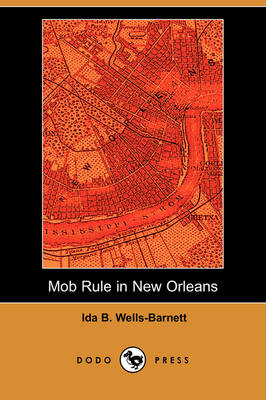 Mob Rule in New Orleans (Dodo Press) (Paperback)