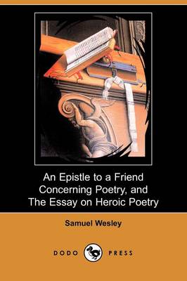 An Epistle to a Friend Concerning Poetry, and the Essay on Heroic Poetry (Dodo Press) (Paperback)
