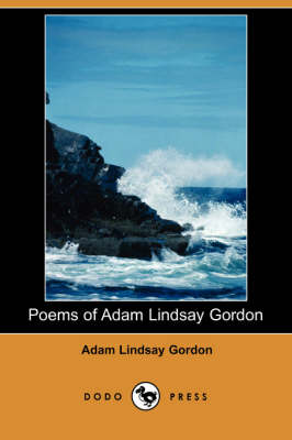 Poems of Adam Lindsay Gordon (Dodo Press) (Paperback)