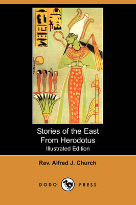 Stories of the East from Herodotus (Illustrated Edition) (Dodo Press) (Paperback)