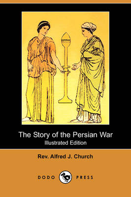 The Story of the Persian War (Illustrated Edition) (Dodo Press) (Paperback)