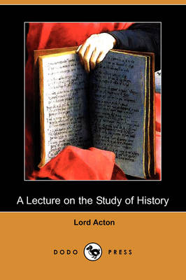 A Lecture on the Study of History (Dodo Press) (Paperback)