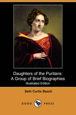 Daughters of the Puritans: A Group of Brief Biographies (Illustrated Edition) (Dodo Press) (Paperback)