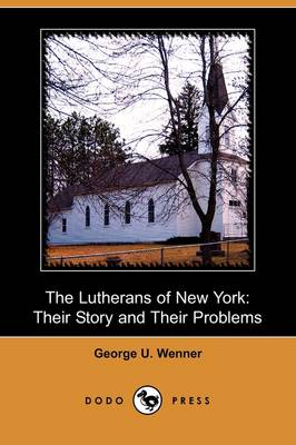 The Lutherans of New York: Their Story and Their Problems (Dodo Press) (Paperback)