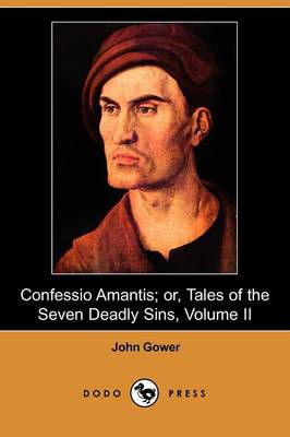 Confessio Amantis; Or, Tales of the Seven Deadly Sins, Volume II (Dodo Press) (Paperback)