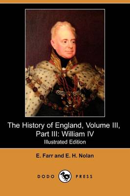 The History of England, Volume III, Part III: William IV (Illustrated Edition) (Dodo Press) (Paperback)