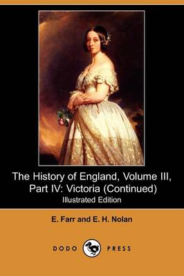 The History of England, Volume III, Part IV: Victoria (Continued) (Illustrated Edition) (Dodo Press) (Paperback)