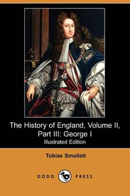 The History of England, Volume II, Part III: George I (Illustrated Edition) (Dodo Press) (Paperback)