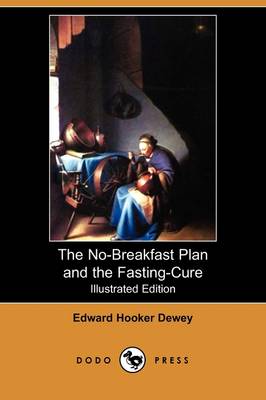 The No-Breakfast Plan and the Fasting-Cure (Illustrated Edition) (Dodo Press) (Paperback)