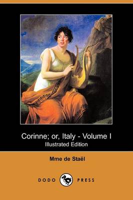 Corinne; Or, Italy - Volume I (Illustrated Edition) (Dodo Press) (Paperback)