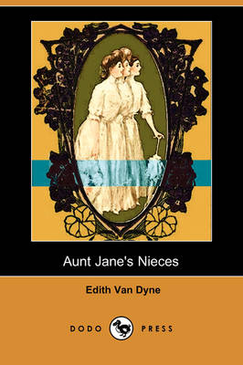 Aunt Jane's Nieces (Dodo Press) (Paperback)