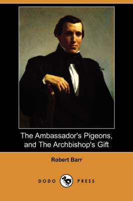 The Ambassador's Pigeons, and the Archbishop's Gift (Dodo Press) (Paperback)