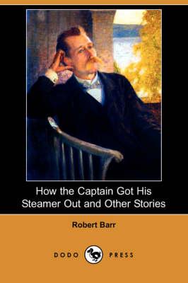 How the Captain Got His Steamer Out and Other Stories (Dodo Press) (Paperback)