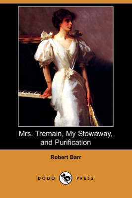 Mrs. Tremain, My Stowaway, and Purification (Dodo Press) (Paperback)
