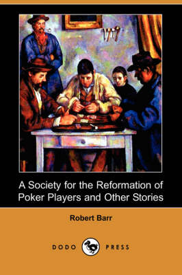 A Society for the Reformation of Poker Players and Other Stories (Dodo Press) (Paperback)