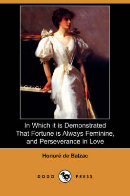 In Which It Is Demonstrated That Fortune Is Always Feminine, and Perseverance in Love (Dodo Press) (Paperback)