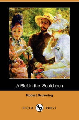 A Blot in the 'Scutcheon (Dodo Press) (Paperback)