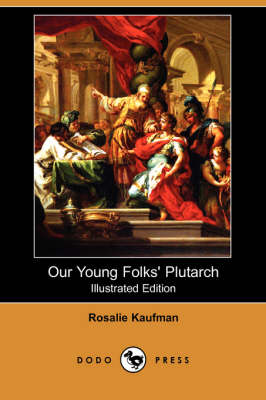 Our Young Folks' Plutarch (Illustrated Edition) (Dodo Press) (Paperback)