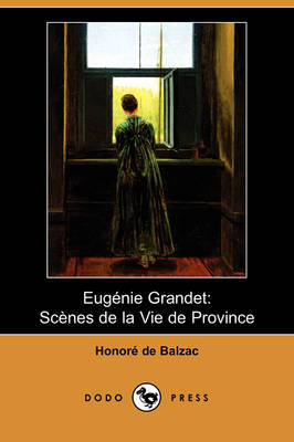 Eugenie Grandet: Scenes de la Vie de Province (Dodo Press) (Paperback)