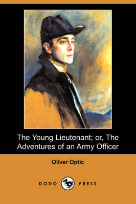 The Young Lieutenant; Or, the Adventures of an Army Officer (Dodo Press) (Paperback)
