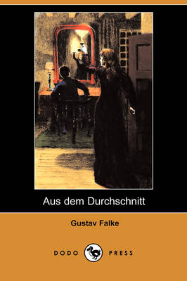 Aus Dem Durchschnitt (Dodo Press) (Paperback)