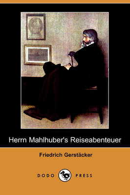 Herrn Mahlhuber's Reiseabenteuer (Dodo Press) (Paperback)