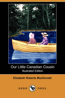 Our Little Canadian Cousin (Illustrated Edition) (Dodo Press) (Paperback)
