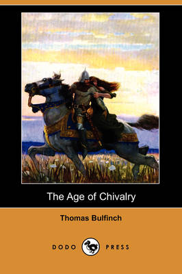 The Age of Chivalry (Dodo Press) (Paperback)