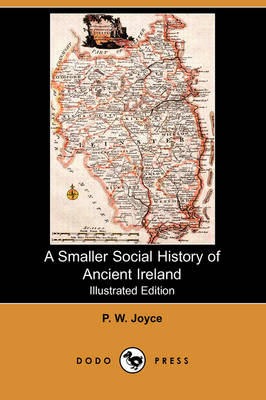 A Smaller Social History of Ancient Ireland (Illustrated Edition) (Dodo Press) (Paperback)
