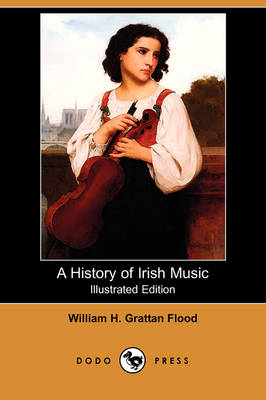 A History of Irish Music (Illustrated Edition) (Dodo Press) (Paperback)