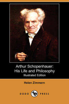 Arthur Schopenhauer: His Life and Philosophy (Illustrated Edition) (Dodo Press) (Paperback)