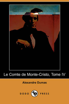 Le Comte de Monte-Cristo, Tome IV (Dodo Press) (Paperback)