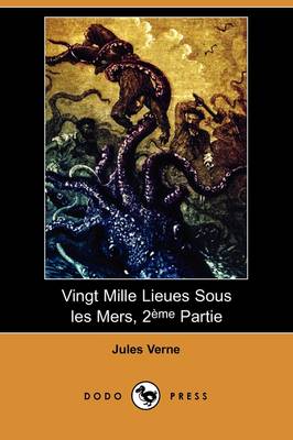 Vingt Mille Lieues Sous Les Mers, 2eme Partie (Dodo Press) (Paperback)