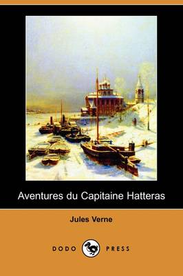 Aventures Du Capitaine Hatteras (Dodo Press) (Paperback)