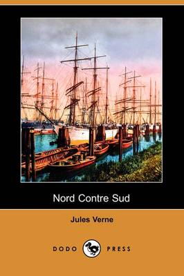 Nord Contre Sud (Dodo Press) (Paperback)