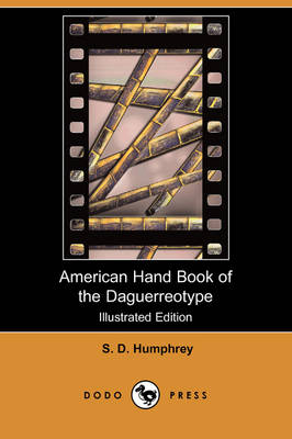 American Hand Book of the Daguerreotype (Illustrated Edition) (Dodo Press) (Paperback)