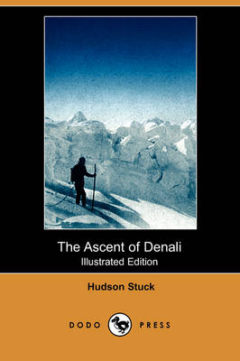 The Ascent of Denali (Illustrated Edition) (Dodo Press) (Paperback)