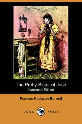 The Pretty Sister of Jose (Illustrated Edition) (Dodo Press) (Paperback)