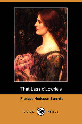 That Lass O'Lowrie's (Dodo Press) (Paperback)