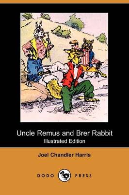 Uncle Remus and Brer Rabbit (Illustrated Edition) (Dodo Press) (Paperback)