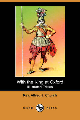 With the King at Oxford (Illustrated Edition) (Dodo Press) (Paperback)