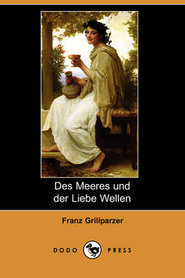 Des Meeres Und Der Liebe Wellen (Dodo Press) (Paperback)