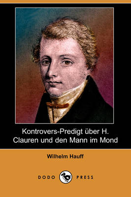 Kontrovers-Predigt Uber H. Clauren Und Den Mann Im Mond (Dodo Press) (Paperback)