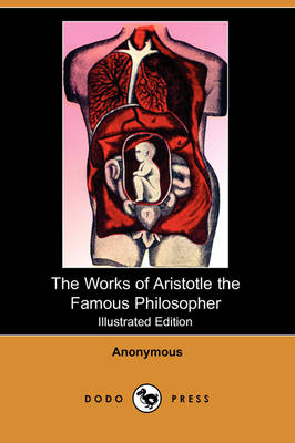 The Works of Aristotle the Famous Philosopher (Illustrated Edition) (Dodo Press) (Paperback)