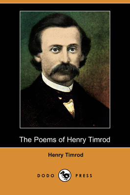 The Poems of Henry Timrod (Dodo Press) (Paperback)