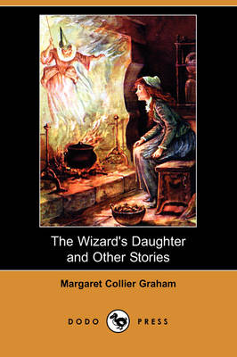 The Wizard's Daughter and Other Stories (Dodo Press) (Paperback)