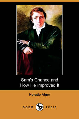 Sam's Chance and How He Improved It (Dodo Press) (Paperback)
